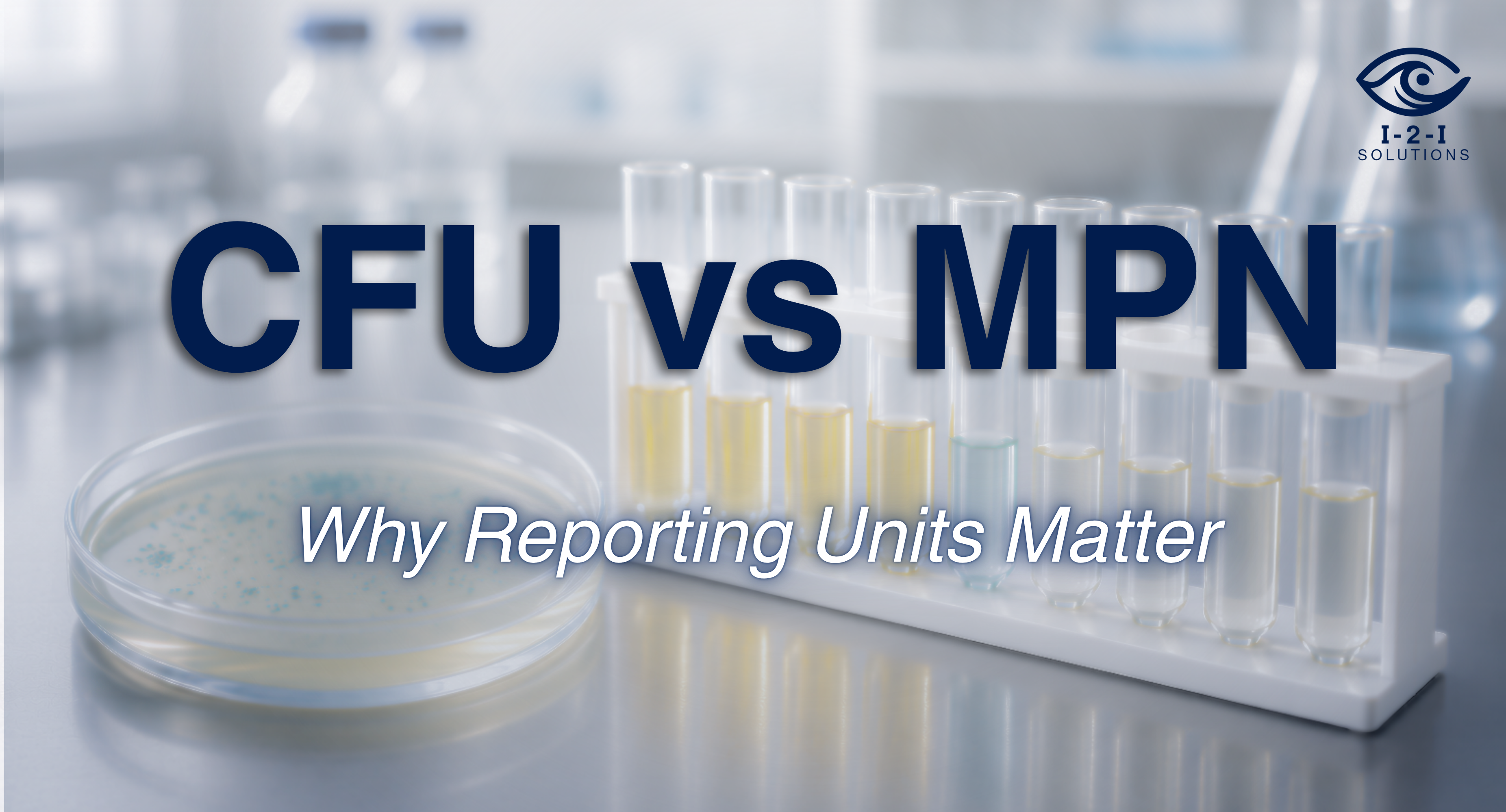 Comparison of CFU and MPN reporting units used in microbiological water testing and dental water testing applications – I-2-I Solutions