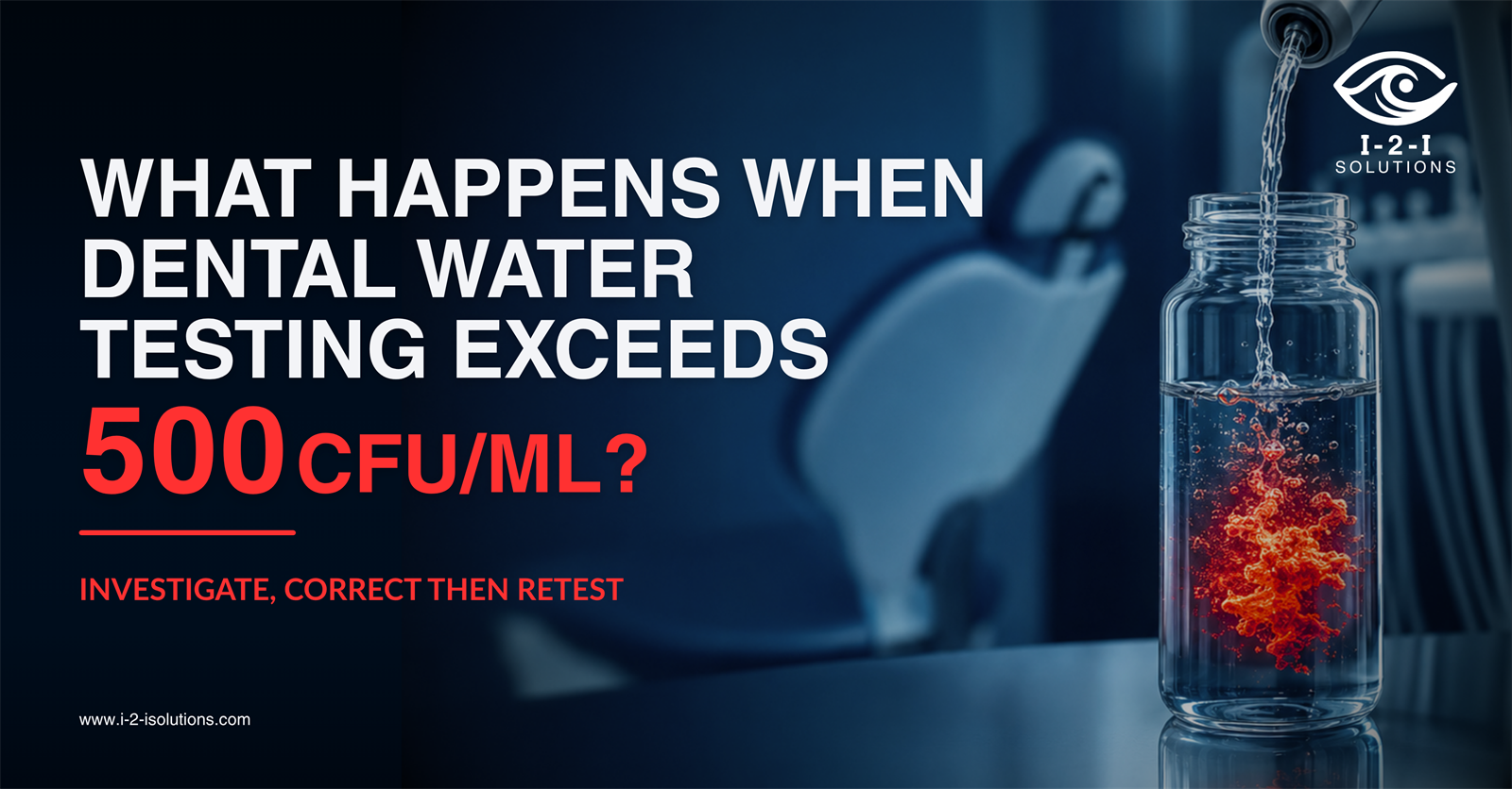 What happens when dental water testing exceeds 500 CFU/mL — investigate, correct, then retest to restore dental unit waterline water quality.